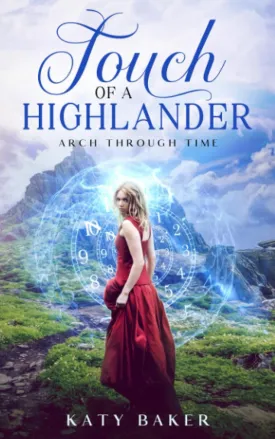 Touch of a Highlander: A Scottish Time Travel Romance (Arch Through Time) Paperback  April 1, 2020
